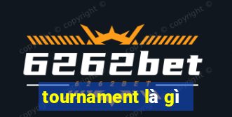 tournament là gì