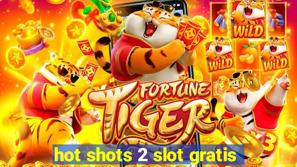 hot shots 2 slot gratis