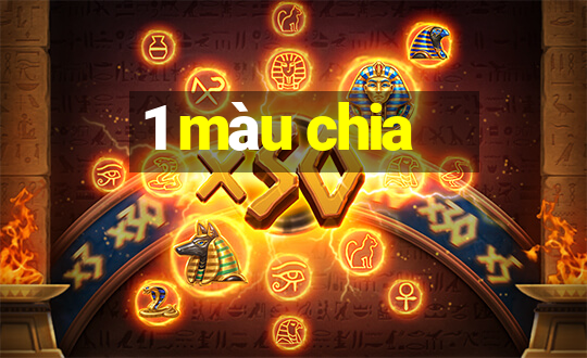 1 màu chia