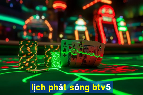 lịch phát sóng btv5