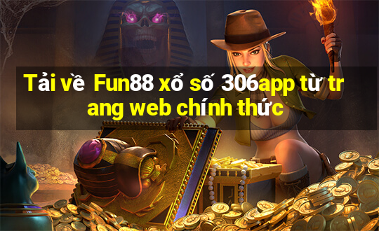 Tải về Fun88 xổ số 306app từ trang web chính thức