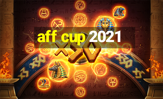 aff cup 2021