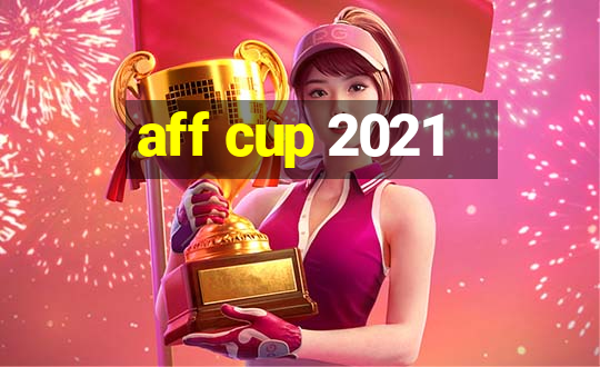 aff cup 2021