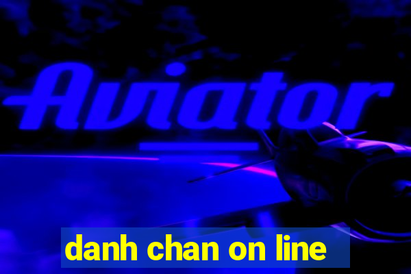 danh chan on line