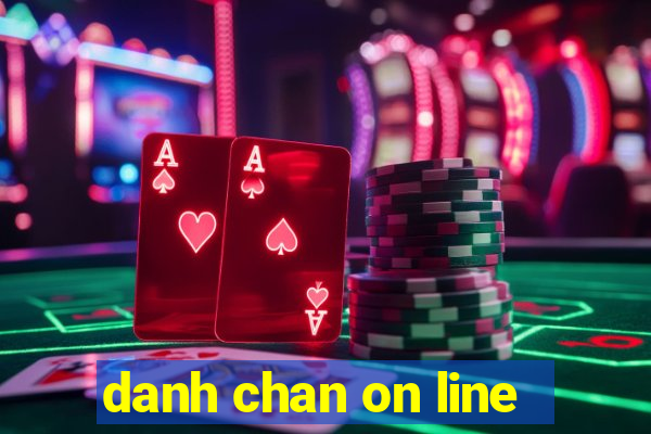 danh chan on line