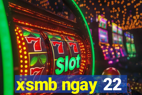 xsmb ngay 22