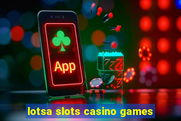 lotsa slots casino games