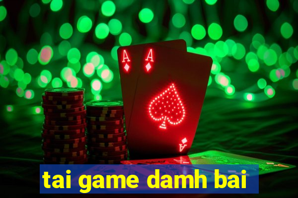 tai game damh bai