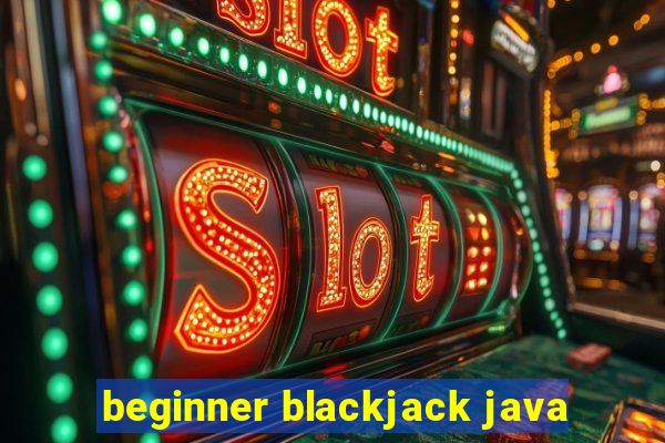 beginner blackjack java