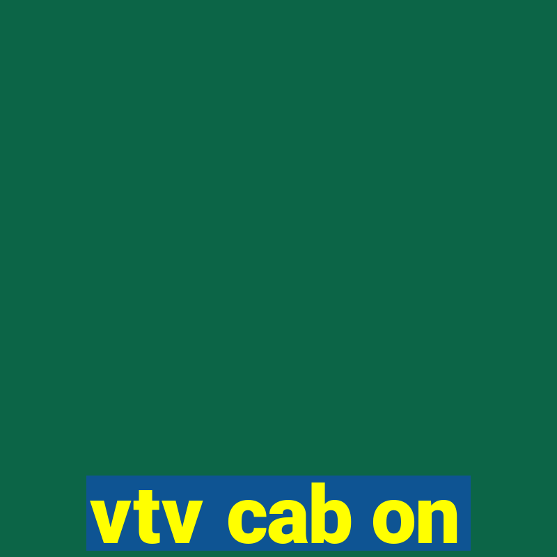 vtv cab on