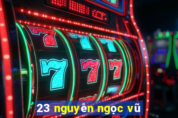 23 nguyễn ngọc vũ