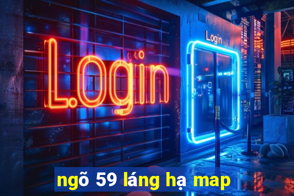 ngõ 59 láng hạ map