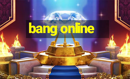 bang online