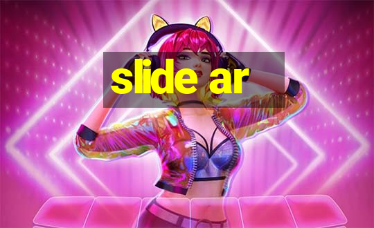 slide ar