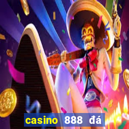 casino 888 đá gà đòn