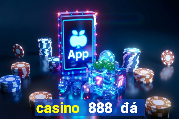 casino 888 đá gà đòn