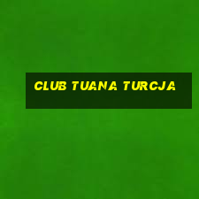 club tuana turcja