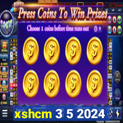 xshcm 3 5 2024