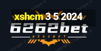 xshcm 3 5 2024