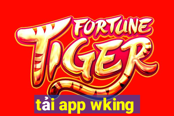 tải app wking