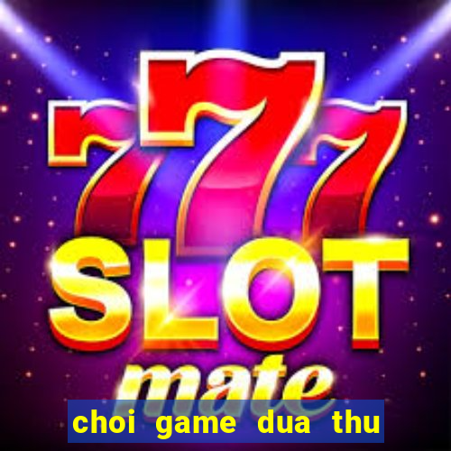 choi game dua thu dap hu