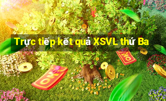 Trực tiếp kết quả XSVL thứ Ba