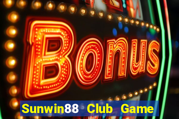 Sunwin88 Club Game Bài Vui