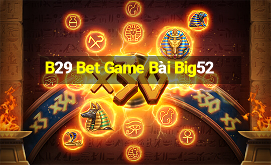 B29 Bet Game Bài Big52