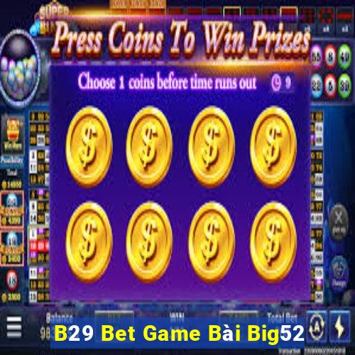 B29 Bet Game Bài Big52