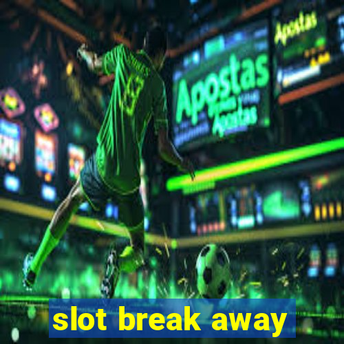 slot break away