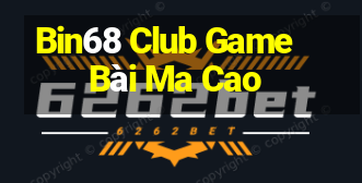 Bin68 Club Game Bài Ma Cao