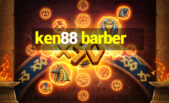 ken88 barber