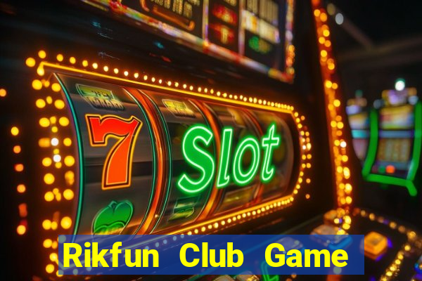 Rikfun Club Game Bài Nhiều Người Chơi Nhất