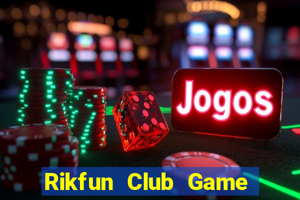 Rikfun Club Game Bài Nhiều Người Chơi Nhất