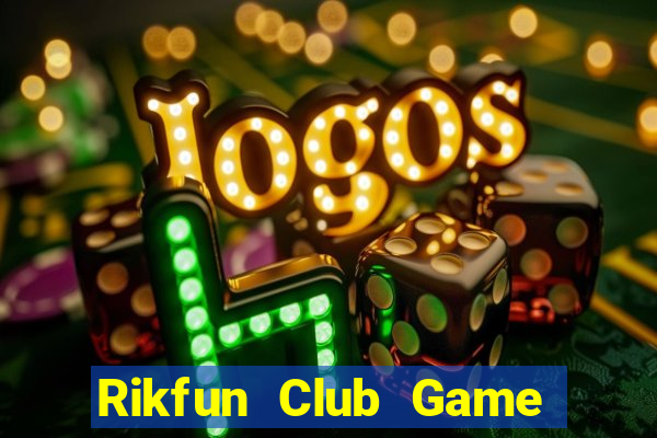 Rikfun Club Game Bài Nhiều Người Chơi Nhất