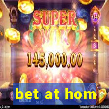 bet at hom