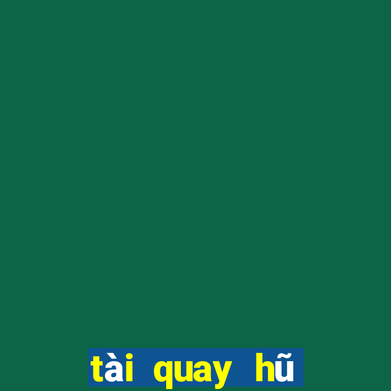 tài quay hũ giàu to