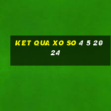 ket qua xo so 4 5 2024