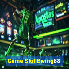 Game Slot Bwing88