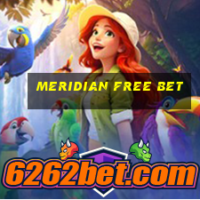 meridian free bet