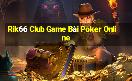 Rik66 Club Game Bài Poker Online