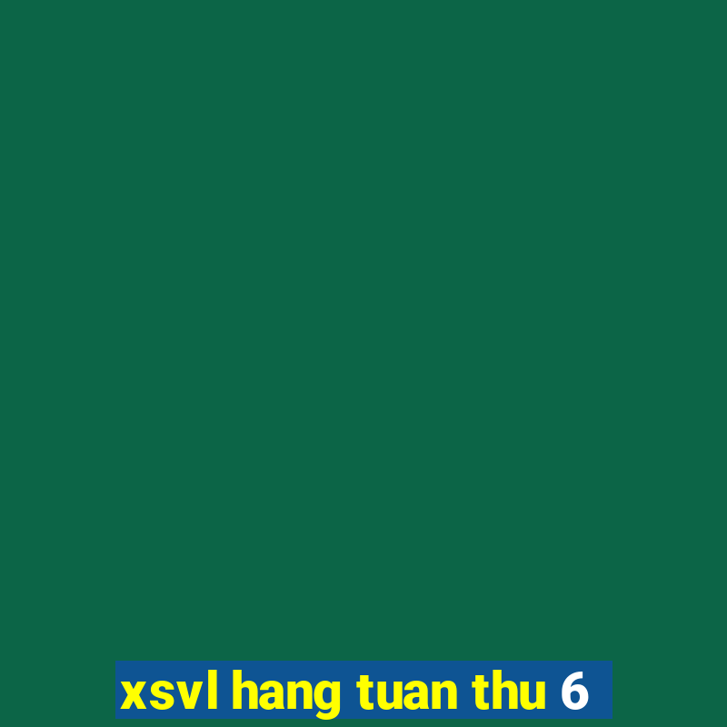 xsvl hang tuan thu 6