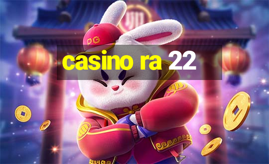 casino ra 22