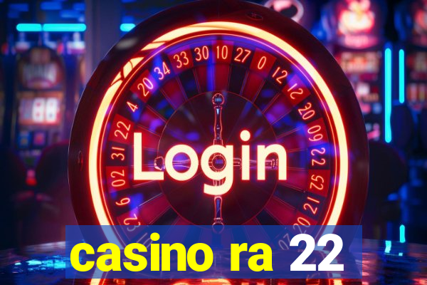 casino ra 22