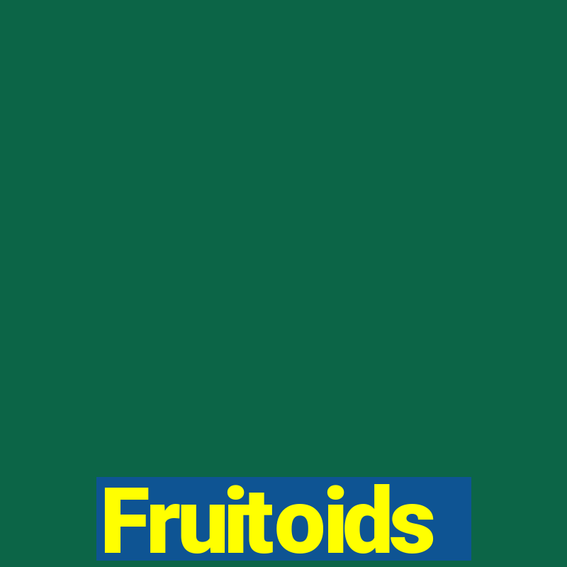 Fruitoids