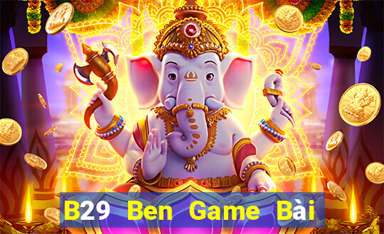 B29 Ben Game Bài Đổi Thưởng Caovietnet