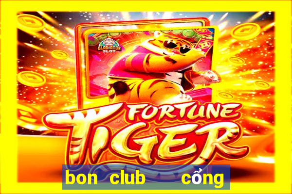 bon club   cổng game quốc tế