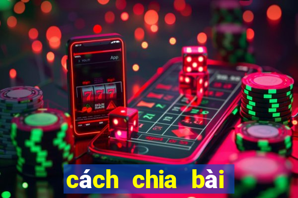 cách chia bài câu cá 3 người