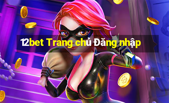 12bet Trang chủ Đăng nhập