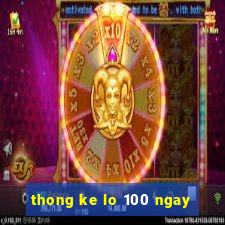 thong ke lo 100 ngay